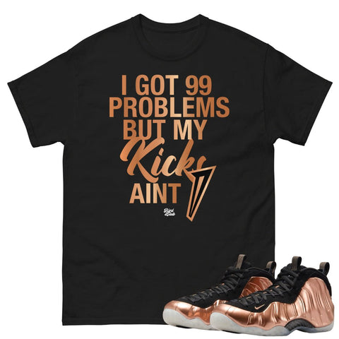 Metallic Copper Foamposite 99 problems Shirt